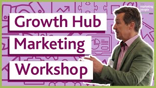 Growth Hub Marketing Workshop
