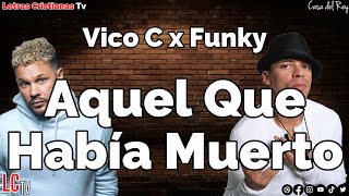Vico C : Aquel Que Habia Muerto | Letra Funky (Video lyrics)