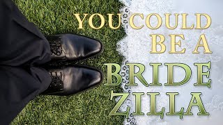 "You Could Be A Bridezilla"