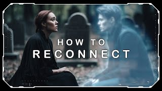 How To Connect With Loved Ones After They've Passed Away