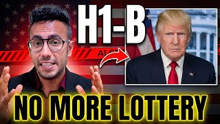 End of H1-B Lottery for high-paying positions? Trump 2026 Plan?