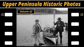Upper Peninsula Historic Photos Volume 42