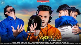 TU AAYA NA || JHARKHAND HIPHOP || AMY FT. WAHID JUNEDI & SOURAV || PROD BY TWINS
