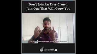Unconventional CA | Don't Join an Easy Crowd, Join One That Grows You