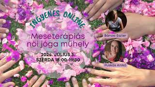 2024-07-03 Meseterápiás női jóga műhely - Beköszöntő
