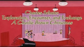 Charles Schulz: Exploration, Encounter, and Exchange with A Charlie Brown Christmas