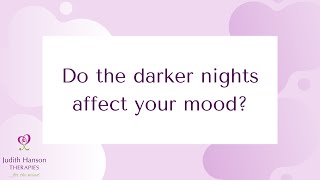 Do the darker nights affect your mood?