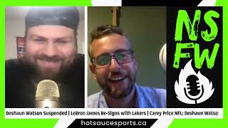 NSFW 3.25: Deshaun Watson Suspended| LeBron James Re-Signs with Lakers| Carey Price Out Next Season?