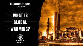 What Is Global Warming? A Simple Explanation | Curious Minds Explains