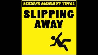 Slipping Away - Scopes Monkey Trial