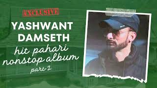 Yashwant Damseth - Old Hit Pahari Nonstop Album 🥰😍