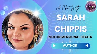 🌹NDE Survivor, Multi-Dimensional Healer & Author | A Chat w Sarah Chippis on Living Life Consciously