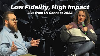 Low Fidelity, High Impact - iDeas Podcast Live from LN Connect 2024
