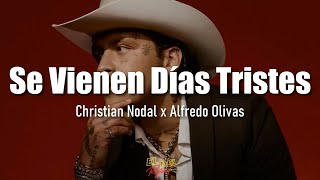 Se Vienen Días Tristes - Christian Nodal x Alfredo Olivas (Letra/Lyrics)