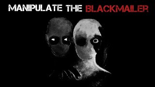 How to Manipulate a Blackmailer Who Has Your N*de Photo or Video