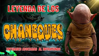 LA LEYENDA DE LOS CHANEQUES, "los que habitan en lugares peligrosos".