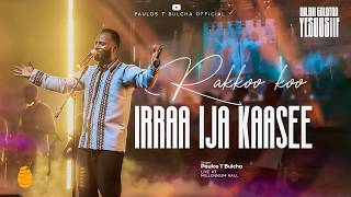 Rakkoo koo (Live Version) - Paulos Tegegn Bulcha | Dilblii Galataa Yesuusiif