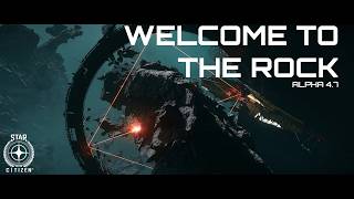 Star Citizen Alpha 4.7 11576750 - LIVE - Welcome to the Rock