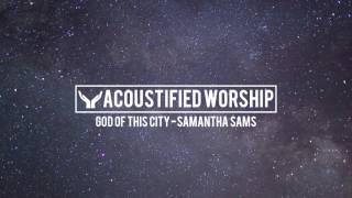 God Of This City - Chris Tomlin (Samantha Sams acoustic cover)