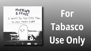 Morning Effort // For Tabasco Use Only