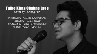 Kabir Singh: Tujhe Kitna Chahne Lage Song By Chirag Jain