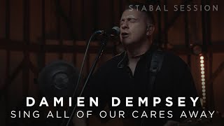 Damien Dempsey performs 'Sing All Of Our Cares Away' live (Stabal Session)
