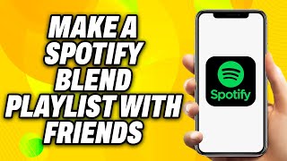 How To Make a Spotify Blend Playlist With Friends - Quick Fix