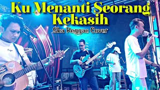 Ku Menanti Seorang Kekasih - Iwan Fals | KAWAN LAMA (Ska Reggae) LIVE Cover