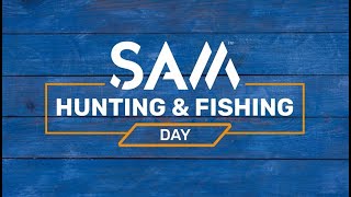 SAM Hunting & Fishing Day