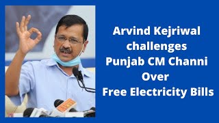 Arvind Kejriwal Challenges Punjab CM Channi Over Free Electricity Bills II #Aap #arvindkejriwal