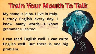 Train Your Mouth To Talk || Graded Reader || Improve Your English || Listen And Practice English