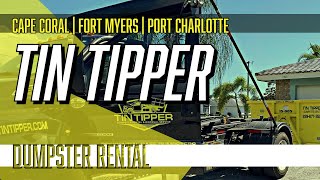 Tin Tipper Dumpster Rental | Cape Coral | Fort Myers | Lehigh Acres | Port Charlotte