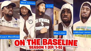 “On the Baseline” Season 1 (Part 1-5)