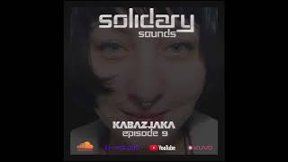 Solidary Sounds - Episode 9 - Guest Mix by Kabazjaka