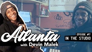 ATLANTA with Devin Malek: In The Studio [Episode 7]