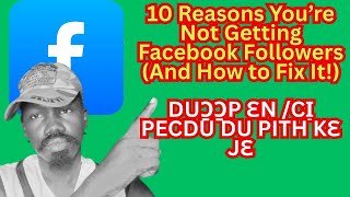10 Reasons You’re Not Getting Facebook Followers And How to Fix It!