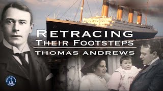 In Their Footsteps: Thomas Andrews
