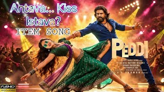 Antava Kiss Istava? Song | Peddi | Second Single | Ram Charan | Janhvi Kapoor | Bhuchi Babu Sana 