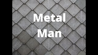 Metal Man intro
