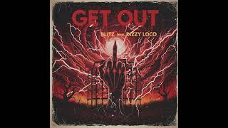 GET OUT - Blitz feat Dizzy Loco