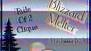 Rule Of 2 Clique  - Blizzard Melter (LIL JOHNNIE DISS) (Audio) 