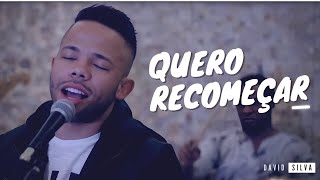 Quero Recomeçar - David Silva