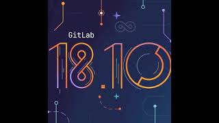 Overview: What's New in GitLab 18.10 ?