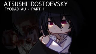 [BSD] FYODOR GIVES BIRTH TO ATSUSHI | PART1 |  FYODAD AU