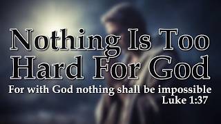 Nothing Is Too Hard | God of the Impossible | Worship Song