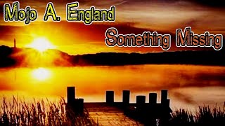 Mojo A. England - Something Missing (Lyric Video) (2024)