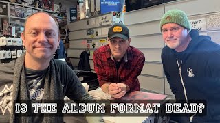 Is The Album Format Dead? - A Record Store Conversation