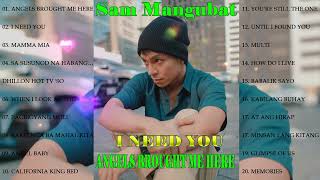 I NEED YOU - SAM MANGUBAT Playlist Ibig Kanta - OPM lOVE SONGS 2024