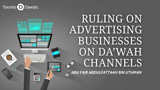 Ruling on Advertising Businesses on Da’wah Channels - Abu Fajr AbdulFattaah bin Uthman