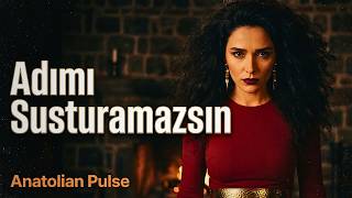 Adımı Susturamazsın | Official Music Video | Anatolian Pulse